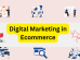 Digital Marketing in Ecommerce